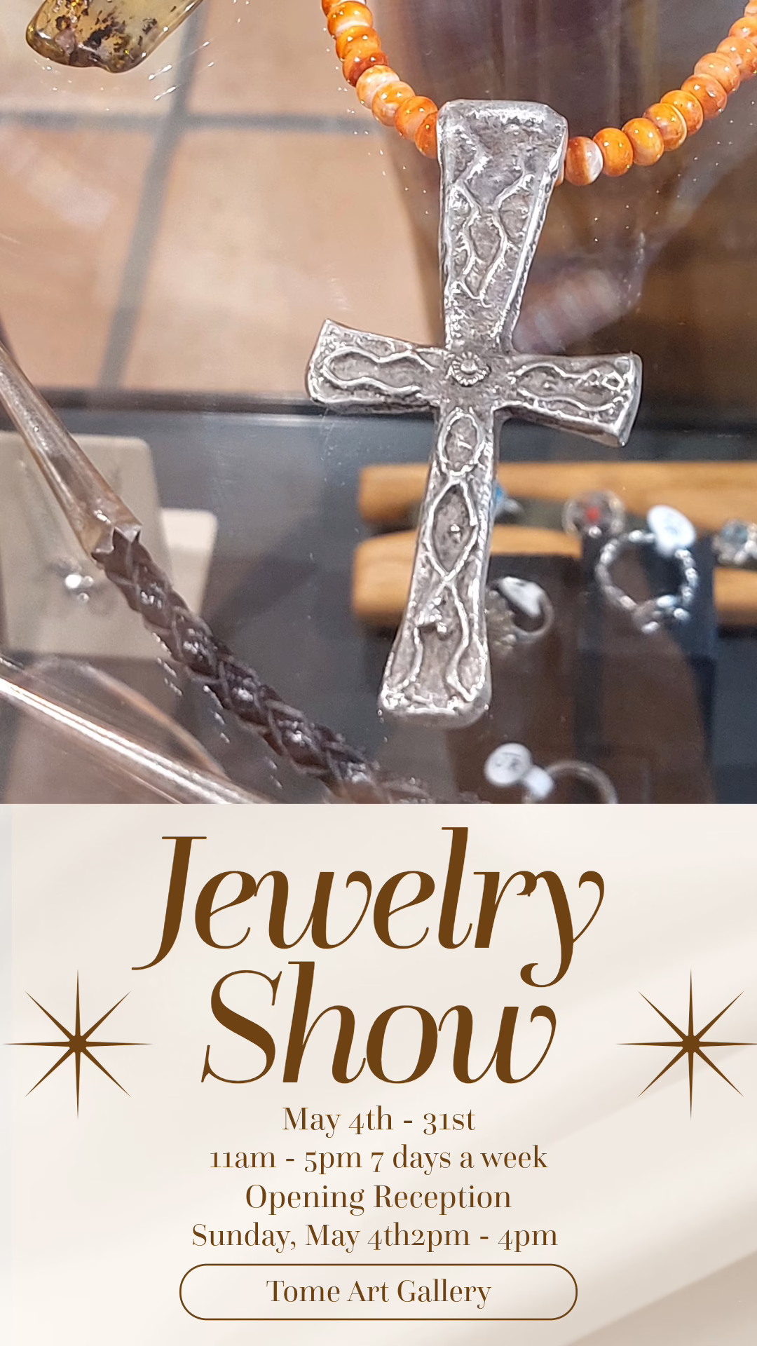 Jewelry Show at Tome Art Gallery May 4-31 11am-5pm 7 days a week.